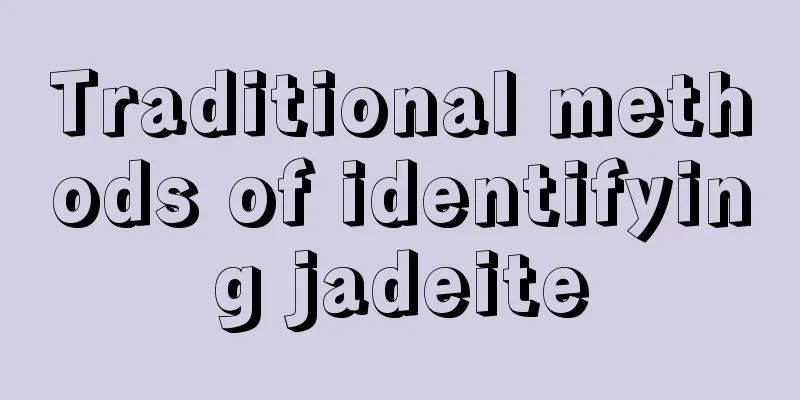 Traditional methods of identifying jadeite