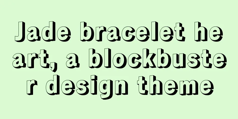 Jade bracelet heart, a blockbuster design theme