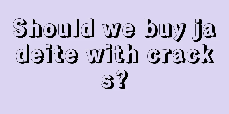 Should we buy jadeite with cracks?