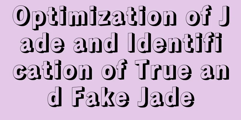 Optimization of Jade and Identification of True and Fake Jade