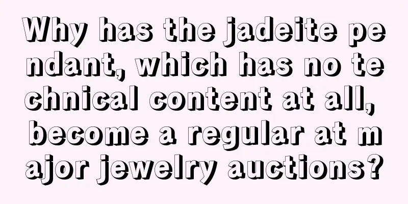 Why has the jadeite pendant, which has no technical content at all, become a regular at major jewelry auctions?