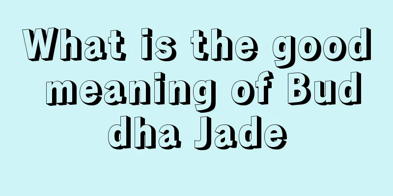 What is the good meaning of Buddha Jade