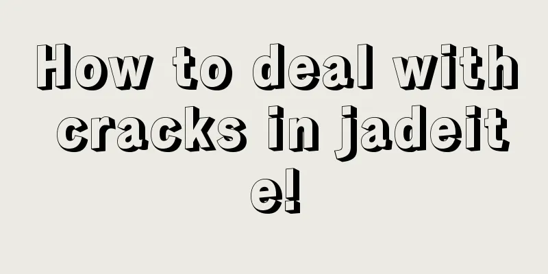 How to deal with cracks in jadeite!