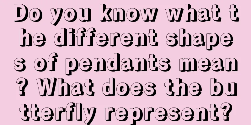 Do you know what the different shapes of pendants mean? What does the butterfly represent?