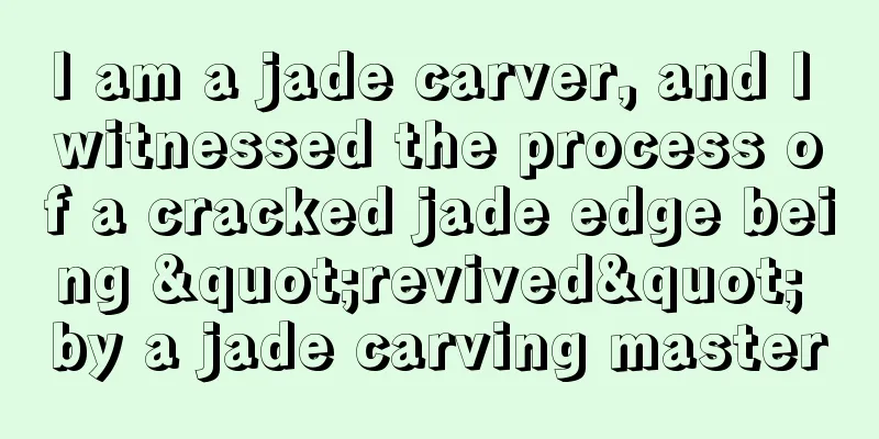 I am a jade carver, and I witnessed the process of a cracked jade edge being "revived" by a jade carving master