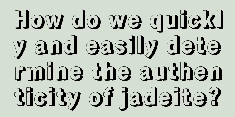 How do we quickly and easily determine the authenticity of jadeite?