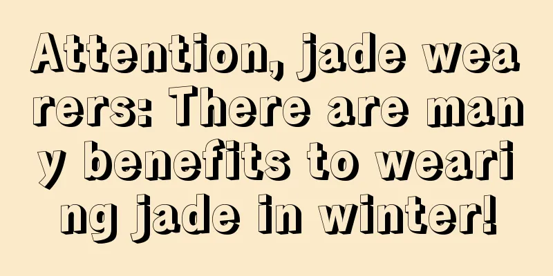 Attention, jade wearers: There are many benefits to wearing jade in winter!