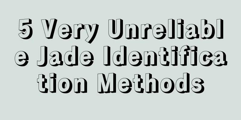 5 Very Unreliable Jade Identification Methods