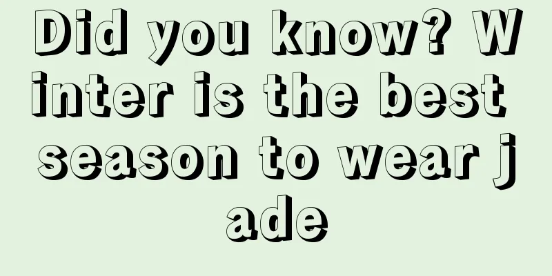 Did you know? Winter is the best season to wear jade