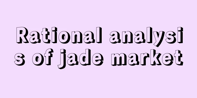 Rational analysis of jade market