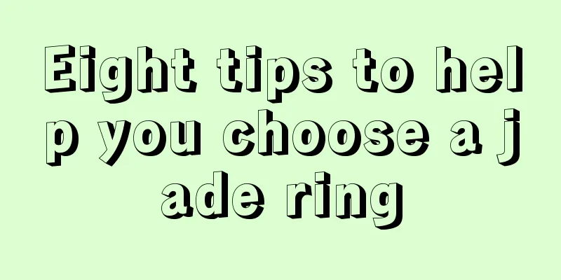 Eight tips to help you choose a jade ring