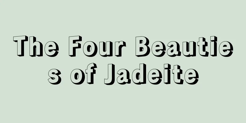 The Four Beauties of Jadeite