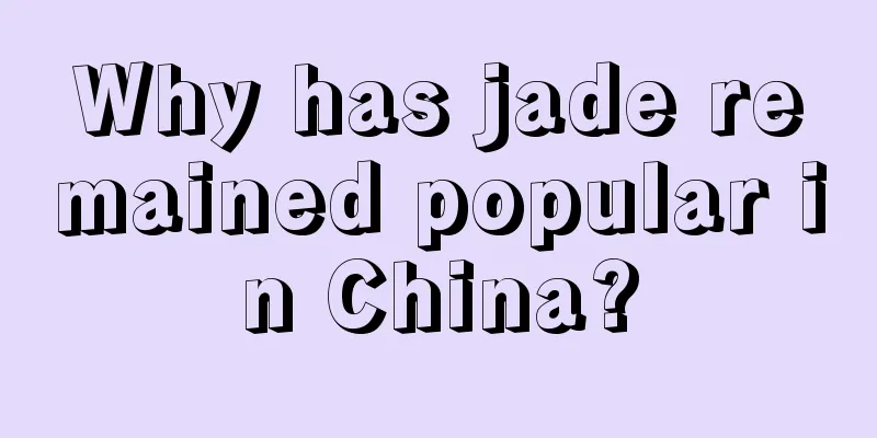 Why has jade remained popular in China?