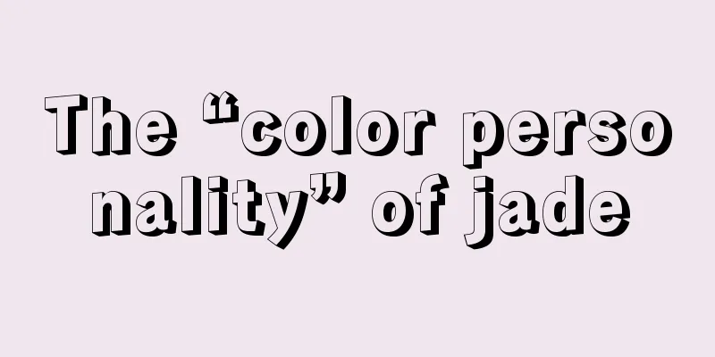 The “color personality” of jade