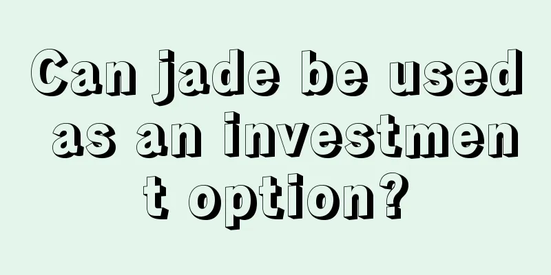 Can jade be used as an investment option?