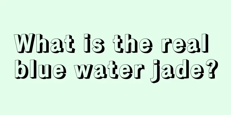 What is the real blue water jade?