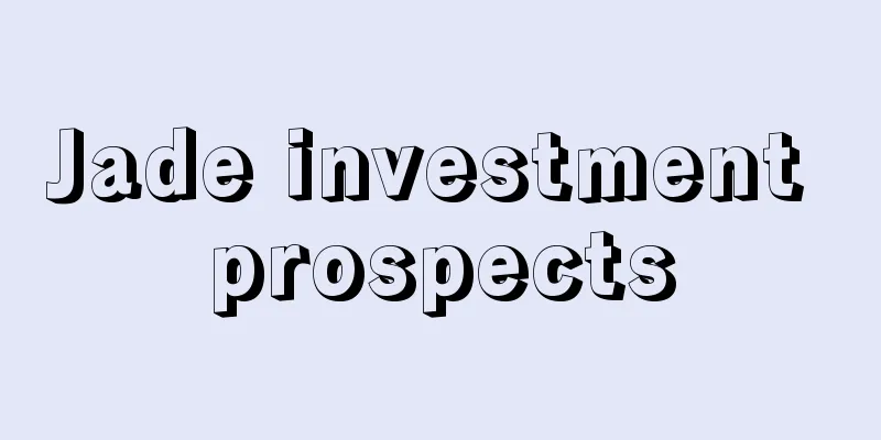 Jade investment prospects