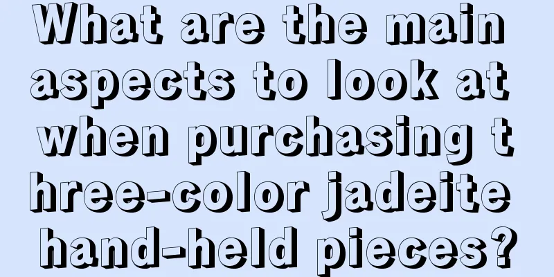 What are the main aspects to look at when purchasing three-color jadeite hand-held pieces?