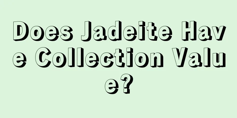 Does Jadeite Have Collection Value?