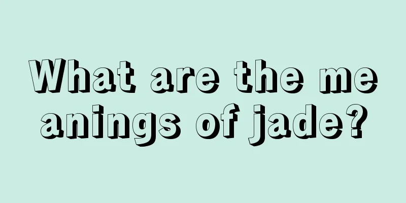 What are the meanings of jade?