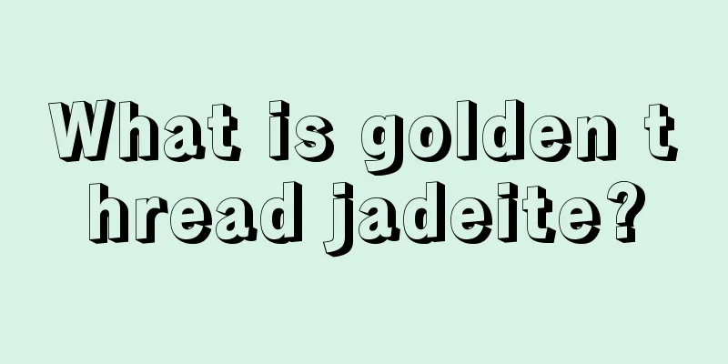 What is golden thread jadeite?