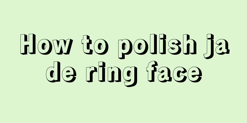 How to polish jade ring face