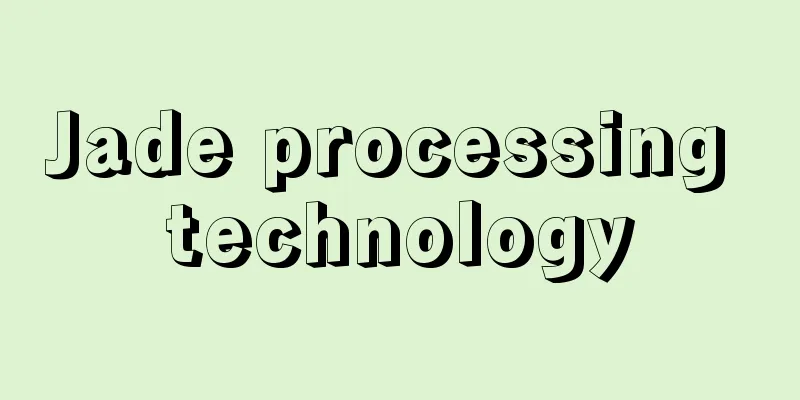 Jade processing technology