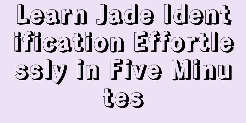 Learn Jade Identification Effortlessly in Five Minutes