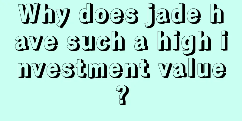 Why does jade have such a high investment value?