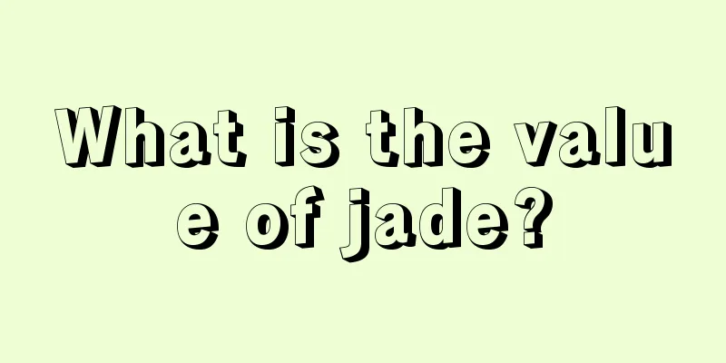 What is the value of jade?