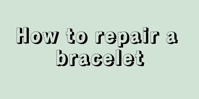 How to repair a bracelet