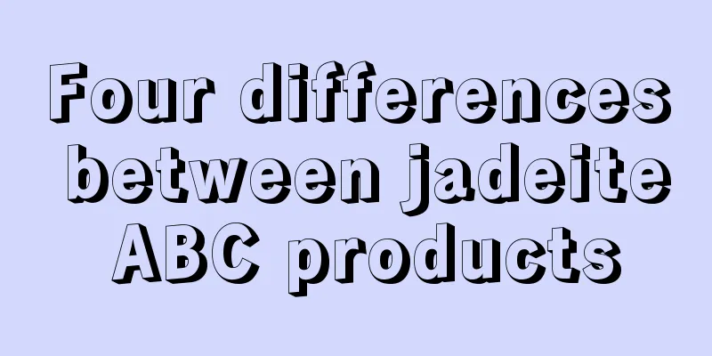 Four differences between jadeite ABC products