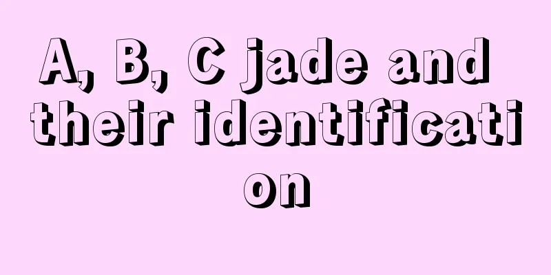 A, B, C jade and their identification