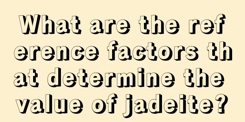 What are the reference factors that determine the value of jadeite?