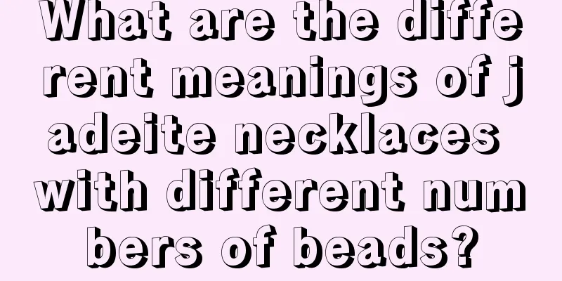 What are the different meanings of jadeite necklaces with different numbers of beads?