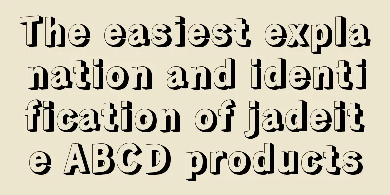 The easiest explanation and identification of jadeite ABCD products