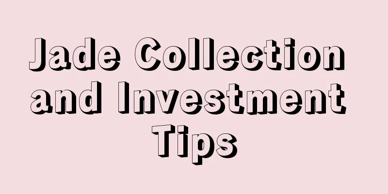 Jade Collection and Investment Tips