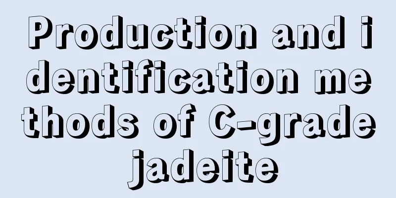 Production and identification methods of C-grade jadeite