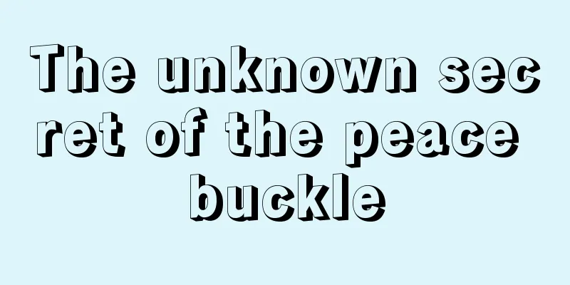 The unknown secret of the peace buckle