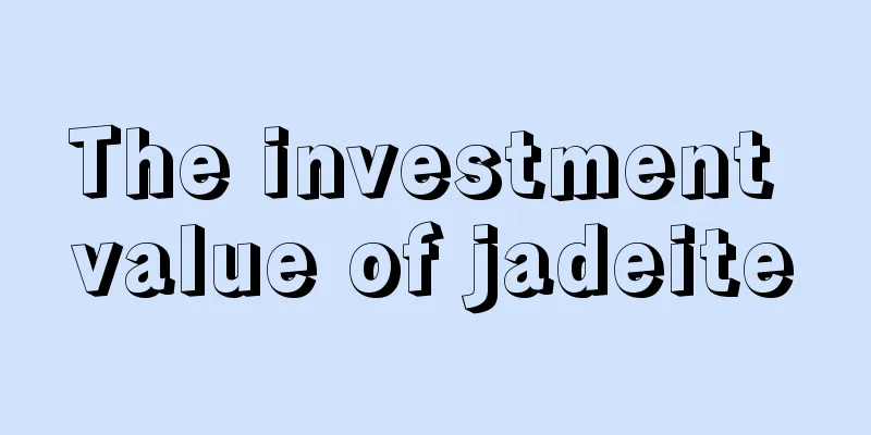 The investment value of jadeite