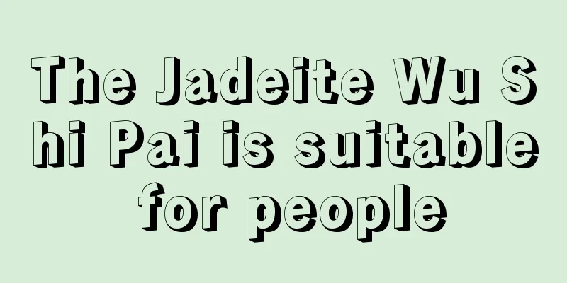 The Jadeite Wu Shi Pai is suitable for people