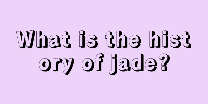 What is the history of jade?