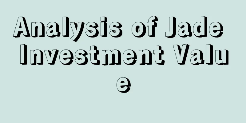 Analysis of Jade Investment Value