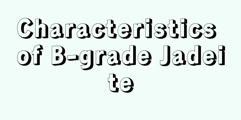 Characteristics of B-grade Jadeite