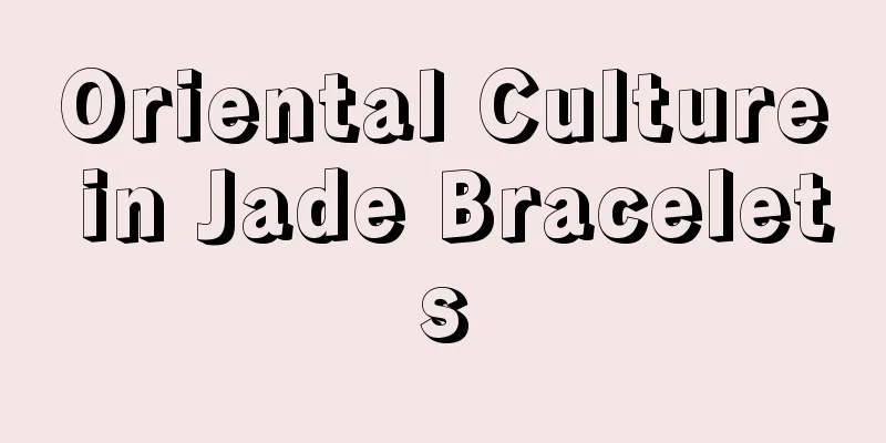 Oriental Culture in Jade Bracelets