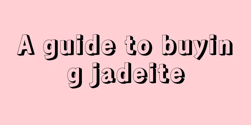 A guide to buying jadeite