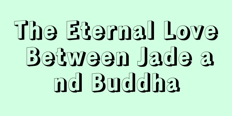 The Eternal Love Between Jade and Buddha