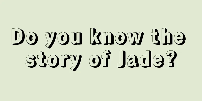 Do you know the story of Jade?