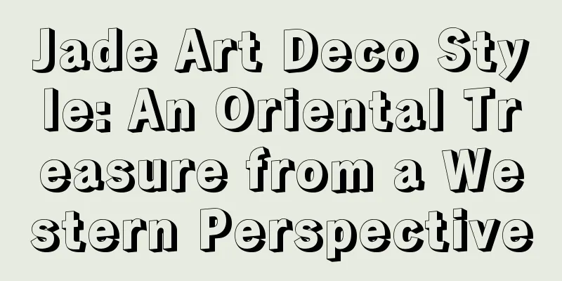 Jade Art Deco Style: An Oriental Treasure from a Western Perspective