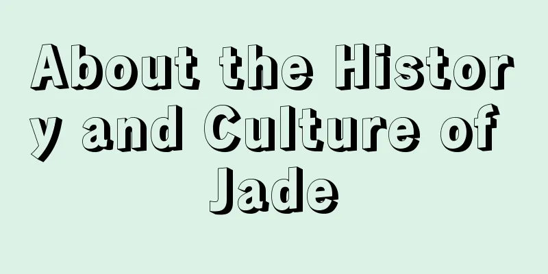 About the History and Culture of Jade